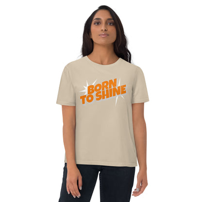 BORN TO SHINE 2 - Unisex organic cotton t-shirt